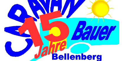Caravan dealer - am Wochenende erreichbar - Bavaria - 15 Jahre Caravan Bauer!!! - Caravan Bauer